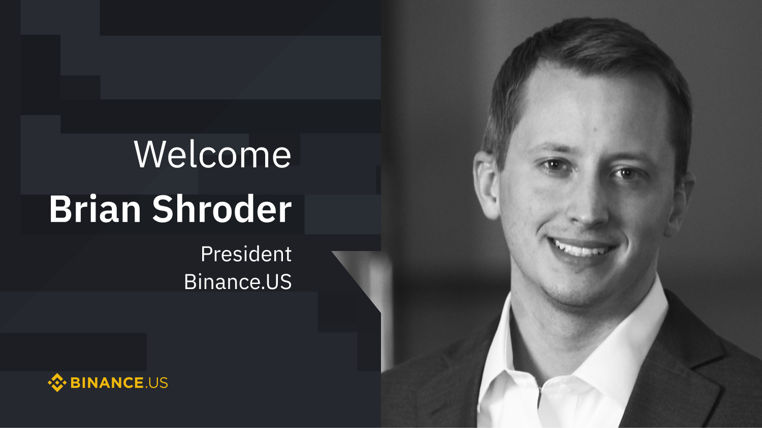 Welcome Brian Shroder, President of Binance.US